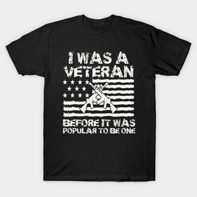 I Was A Veteran Before It Was Popular To Be One T-Shirt by Wintrly